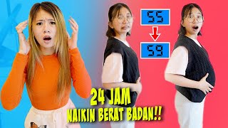 24 JAM NAIKIN BERAT BADAN PUTRI!! SAMPAI GAK KUAT MAKAN!!