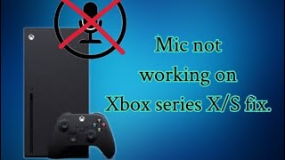 Mic not working on Xbox series X/S fix. ( pls read description) still working fix for 2024