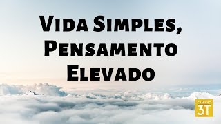 Vida Simples, Pensamento Elevado