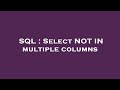 SQL : Select NOT IN multiple columns