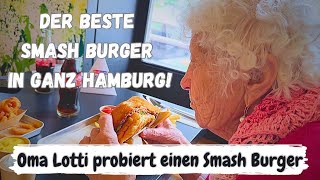 Oma Lotti probiert das erste mal einen Smash Burger! und das ist der beste Laden in ganz Hamburg!