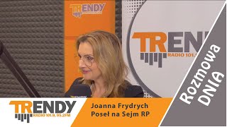 Rozmowa dnia - Joanna Frydrych - Posłanka na Sejm RP