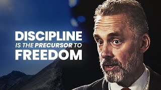 Discipline is the Precursor to Freedom | Jordan Peterson | Best Life Advice