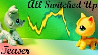 ❋LPS: All Switched Up - Teaser