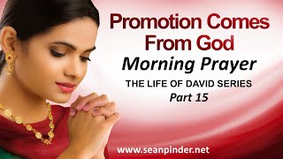 PROMOTION COMES FROM GOD - MORNING PRAYER