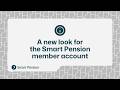 A new look for the Smart Pension member account