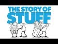 The Story of Stuff The Story of Stuff