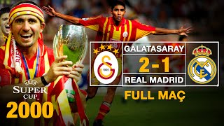 Galatasaray 2-1 Real Madrid | 25.08.2000 | UEFA Süper Kupa Finali (Maçın Tamamı)