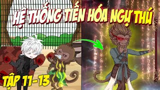 Hệ thống tiến hóa ngự thú |  [Tập 11-13] [ Siêu hay ] KnoxVietsub