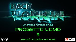 RITORNO ALL'ORIGINE - 7 - Progetto Uomo 3