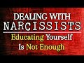 dealing with narcissists educating yourself is not enough