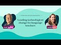 Leading technological change for language teachers | Cambridge Educational Management