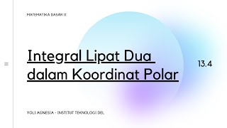 Matematika Dasar II | Integral Lipat Dua pada Koordinat Polar