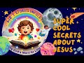 SECRET BIBLE TREASURES : Amazing Stories of JESUS! - Bible Stories Unfolded