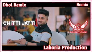 Chatti Jatti Dhol Remix Ravneet Ft. Rai Jagdish By Lahoria Production New Punjabi Song Dhol Mix 2023