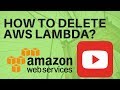 HOW TO DELETE AWS LAMBDA IN AWS CONSOLE