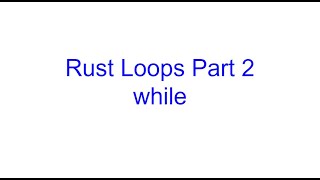 Rust While Loops | Rust Programming | Kovolff