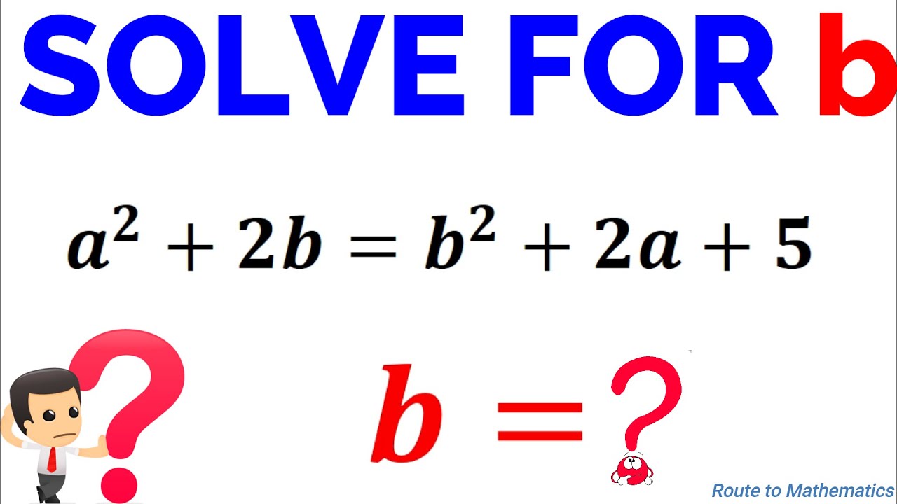 Solve This Algebraic Equation A^2 +2b=b^2+2a+5 For Value Of B - YouTube