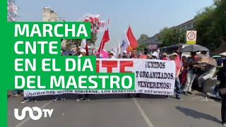 Marcha CNTE por el Día del Maestro EN VIVO, hoy 15 de mayo, en CDMX y estados