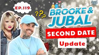 Brooke And Jubal Second Date Update | EP.119 | When Ghosting Felt Inevitable