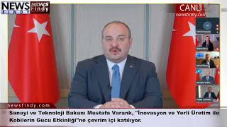 #Canlı - Sanayi ve Teknoloji Bakanı Mustafa Varank İnovasyon ve Yerli Üretim Kobilerin Gücü Etkinliğ