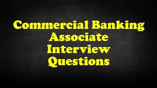 Commercial Banking Associate Interview Questions