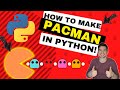How to Make Pac-Man in Python!