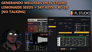 I.A. Melodias en FL Studio 🥭 🎹 Lemonaide Seeds + S.K.Y Keys + RC-20 🎹 [NO TALKING]