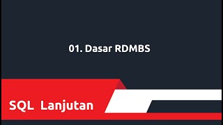 SQL Lanjutan : 01. Konsep Dasar RDBMS