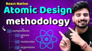 Atomic Design Methodology - React Native | Engineer Codewala