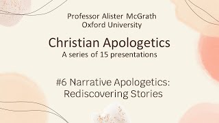 Apologetics 6: Narrative Apologetics: Rediscovering Stories