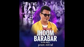 Jhoom Barabar (Club Mix) Prem Mittal Remix || RemixWala.In