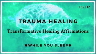 Trauma Healing - Healing Affirmations (While You Sleep)