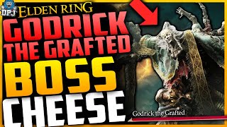 Elden Ring: BOSS CHEESE - GODRICK THE GRAFTED - EASY METHOD - How To Beat GODRICK THE GRAFTED Guide