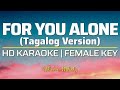 For You Alone (Tagalog) │KARAOKE - Female Key