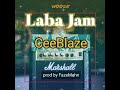 laba jam ft ceeblaze prod by fazemahn