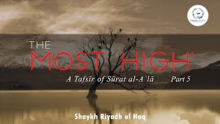 'The Most High' - A Tafsir of Surat al A'la Part 5