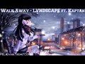◄Nightcore► Walk Away - LVNDSCAPE ft. Kaptan