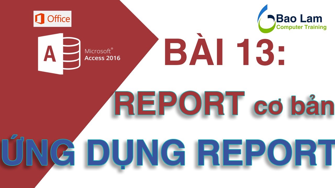 Microsoft Access 2016 Bài 13 Tìm Hiểu Report Youtube