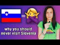 11 reasons why you should NEVER visit Slovenia