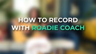 Recording with Roadie Coach