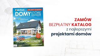 BEZPŁATNY KATALOG - Znajdź swój wymarzony projekt domu I ARCHON+ Projekty Domów