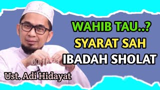 Mengapa Harus Tahu Syarat Sah Sholat? Ceramah Ustadz Adi Hidayat