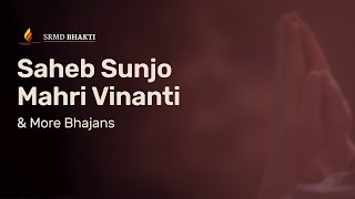 Saheb Sunjo Mahri Vinanti \u0026 More Bhajans | 30-Minute Bhakti