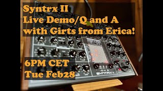 Syntrx II - Live demo/Q and A with guest Girts from Erica Synths!