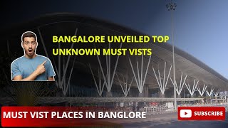 Bangalore Unveiled  Top Unknown Must Vists బెంగళూరు or ಬೆಂಗಳೂರು