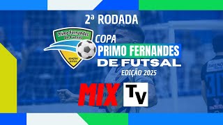 AO VIVO | COPA PRIMO FERNANDES DE FUTSAL 2025 | 2ª Rodada