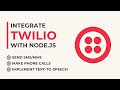 Integrate Twilio with Node.js - Send SMS and MMS, make phone calls and implement text-to-speech