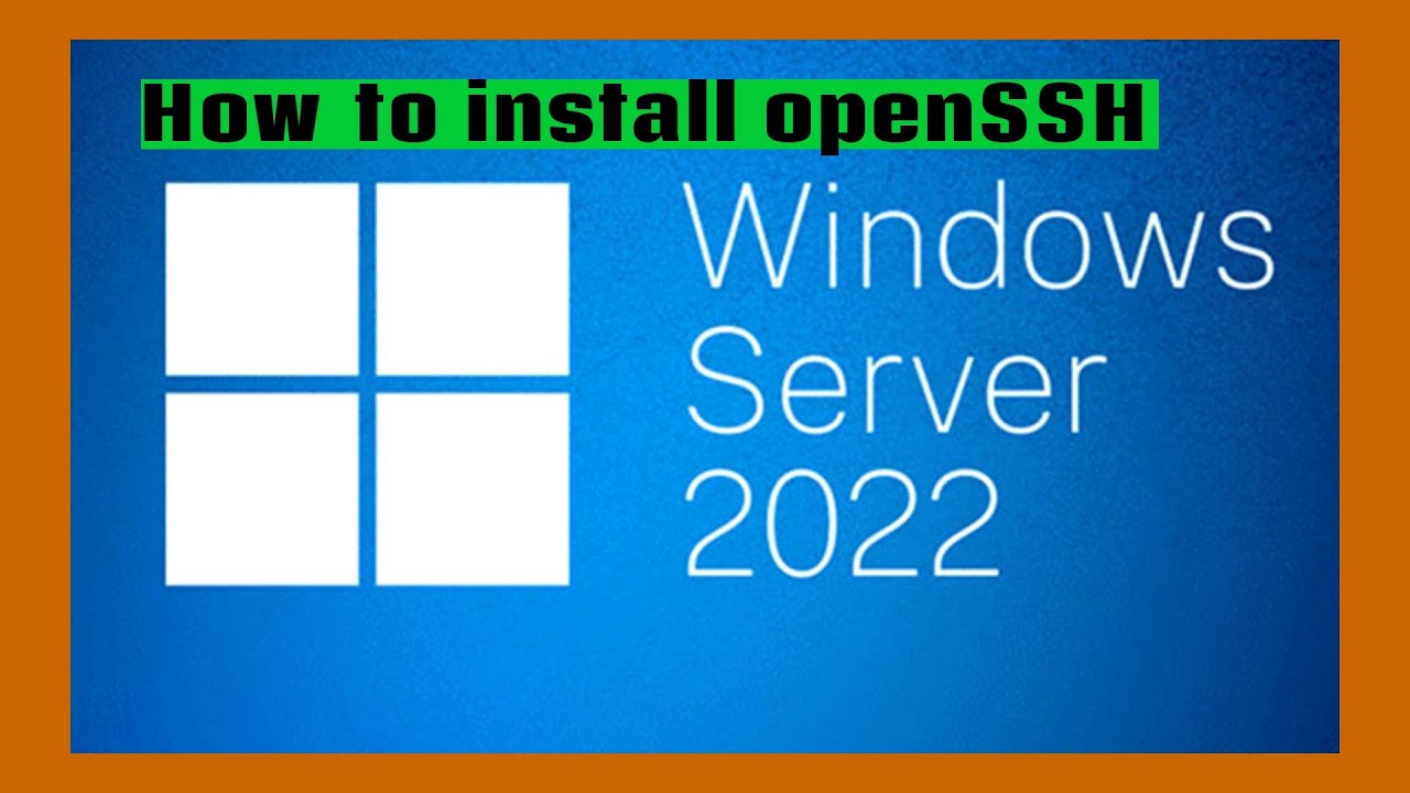 How To Install OpenSSH On Windows Server 2019 Or 2022 - YouTube