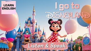 Improve Your English Skills(I go to Disneyland) | Listening\u0026Reading Everyday | Level 1~2